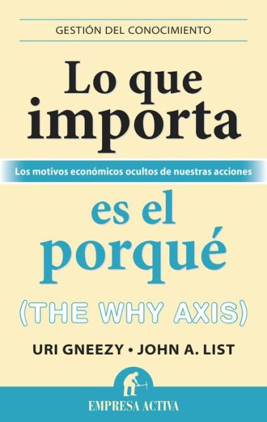 Cover for John List · Lo Que Importa Es El Porque / the Why Axis (Paperback Book) [Spanish edition] (2014)