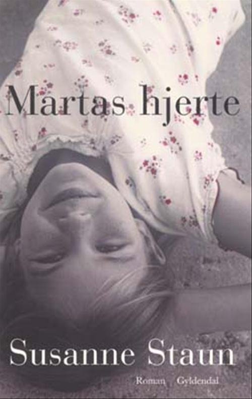 Cover for Susanne Staun · Martas hjerte (Sewn Spine Book) [1st edition] (2004)