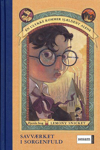 Cover for Lemony Snicket · Én ulykke kommer sjældent alene., 4. bog: Savværket i Sorgenfuld (Bound Book) [1st edition] (2004)