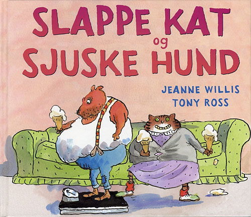 Cover for Jeanne Willis · Slappe kat og Sjuske hund (Innbunden bok) [1. utgave] (2010)