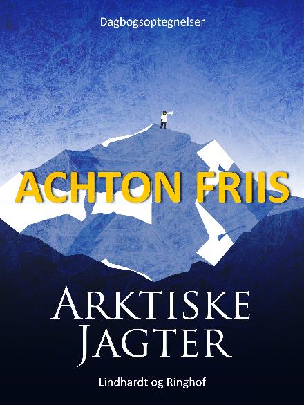 Cover for Achton Friis · Arktiske jagter (Poketbok) [1:a utgåva] (2017)