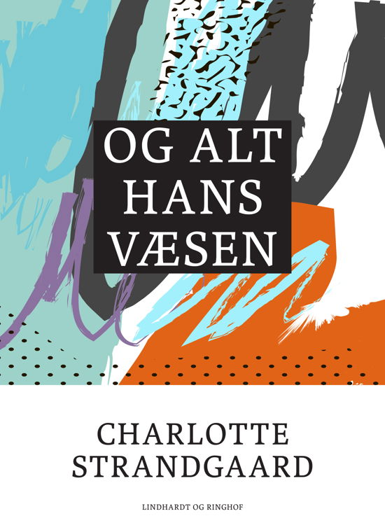 Og alt hans væsen - Charlotte Strandgaard - Boeken - Saga - 9788711813027 - 19 september 2017