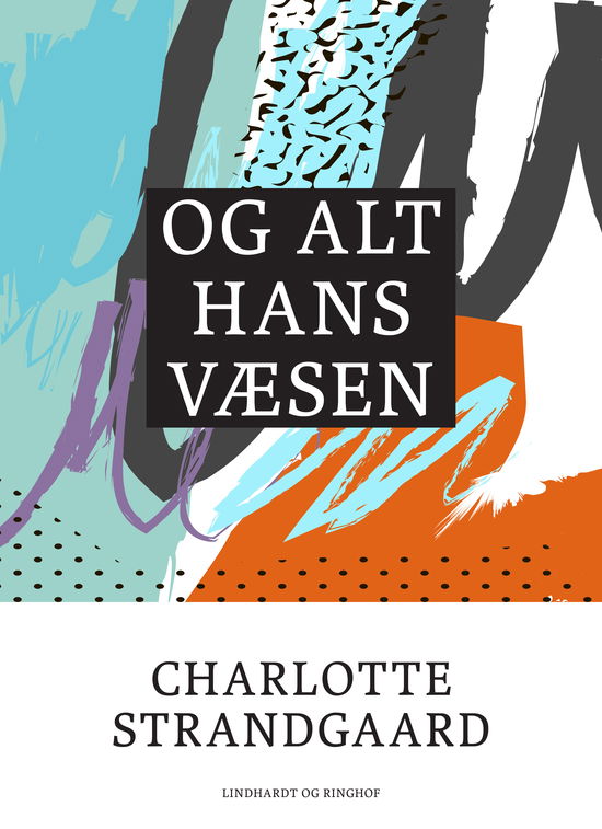 Og alt hans væsen - Charlotte Strandgaard - Böcker - Saga - 9788711813027 - 19 september 2017