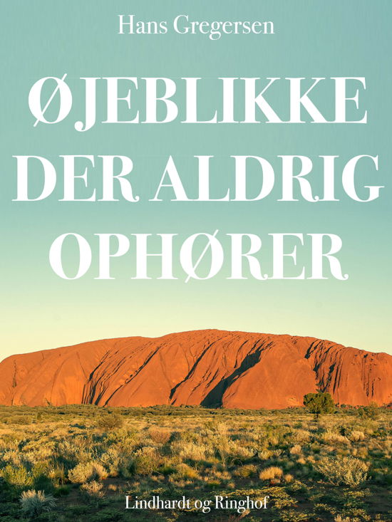 Cover for Hans Gregersen · Øjeblikke der aldrig ophører (Sewn Spine Book) [1º edição] (2019)