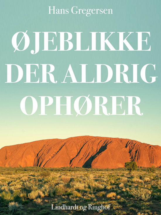 Øjeblikke der aldrig ophører - Hans Gregersen - Books - Saga - 9788726101027 - January 23, 2019