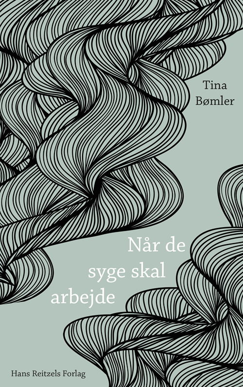 Cover for Tina Bømler · Når de syge skal arbejde (Sewn Spine Book) [1. wydanie] (2019)