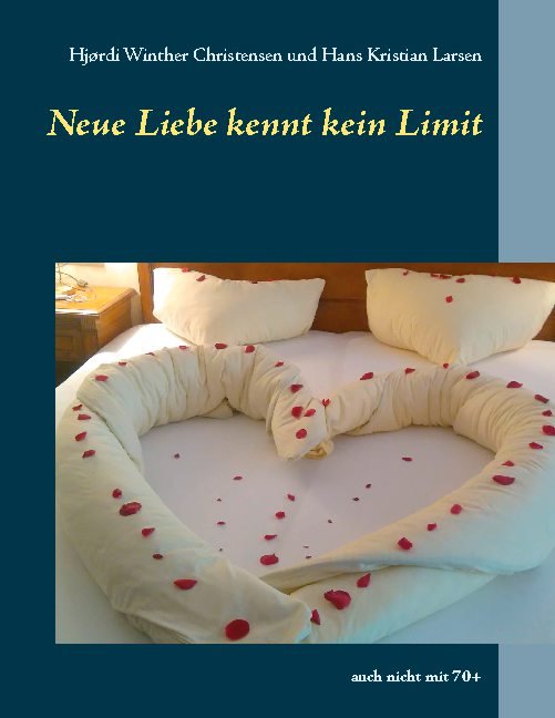 Cover for Hjørdi Winther Christensen; Hans Kristian Larsen · Neue Liebe kennt kein Limit (Paperback Bog) [1. udgave] (2021)