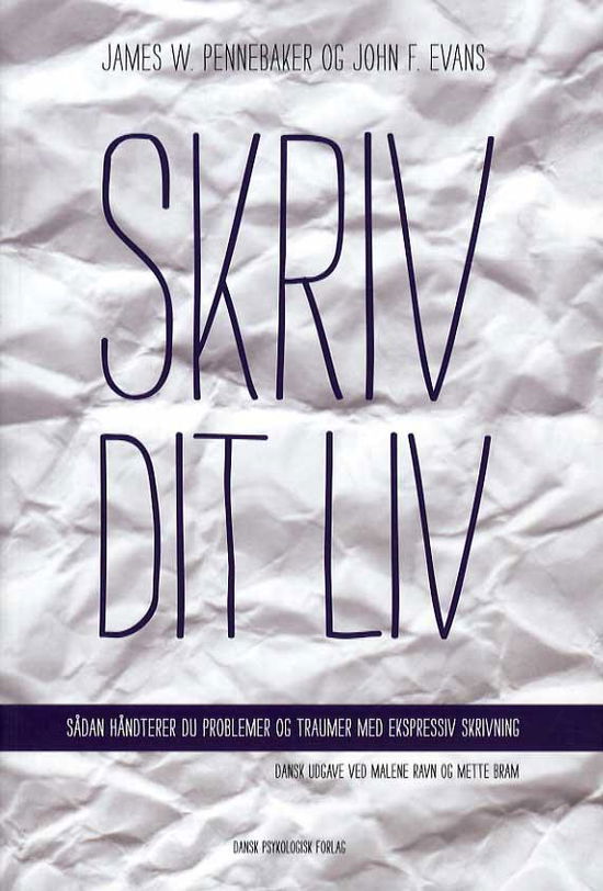 Skriv dit liv - John F. Evans James W. Pennebaker - Bøger - Dansk Psykologisk Forlag A/S - 9788771581027 - 9. april 2015