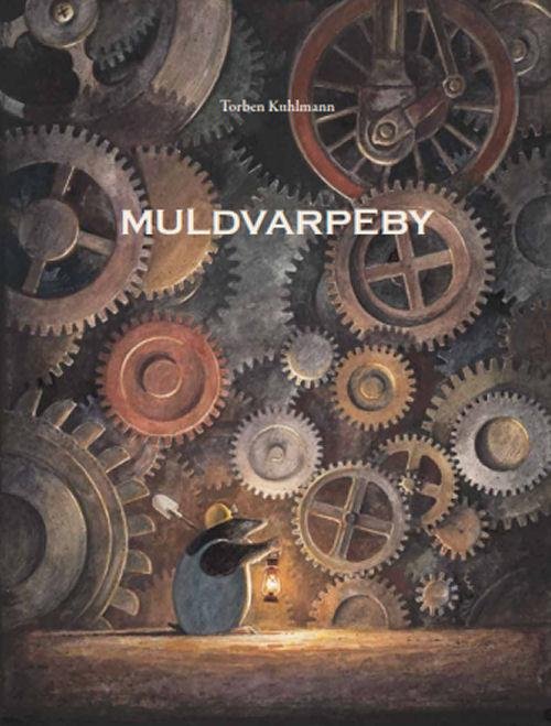 Cover for Torben Kuhlmann · Muldvarpeby (Innbunden bok) [1. utgave] (2015)