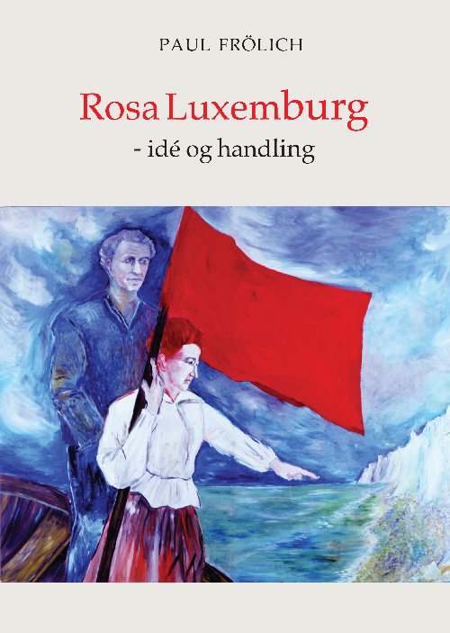 Cover for Poul Frölich · Rosa Luxemburg – ide og handling (Paperback Book) [1. wydanie] (2010)
