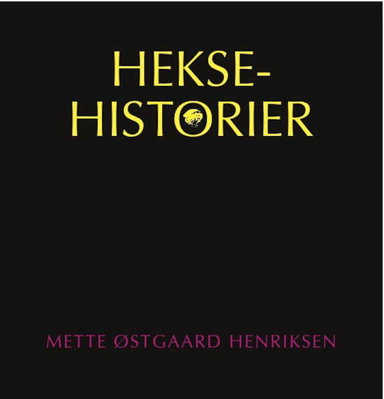 Heksehistorier - Mette Østgaard Henriksen - Bücher - Forlaget Basilisk - 9788793077027 - 4. November 2014