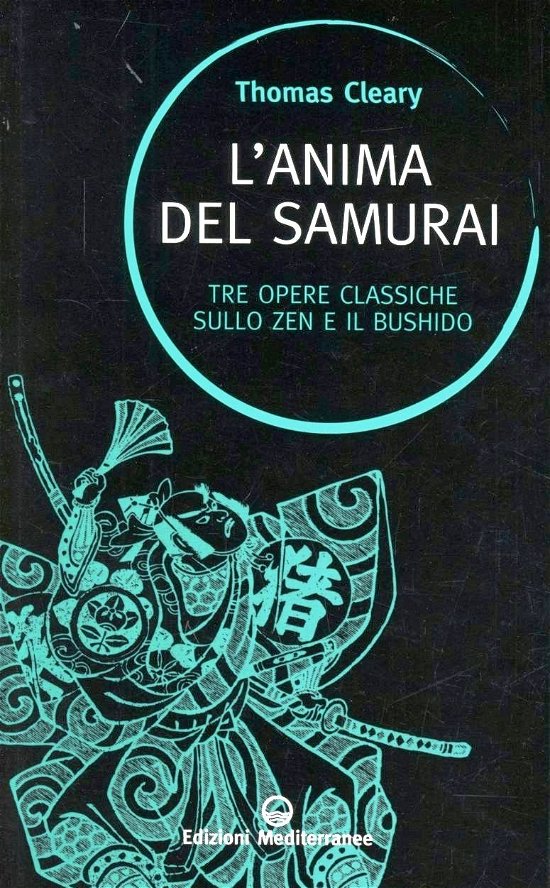 Cover for Thomas Cleary · L' Anima Del Samurai. Tre Opere Classiche Sullo Zen E Il Bushido (Buch)