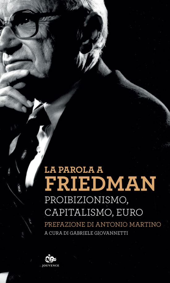 La Parola A Friedman. Proibizionismo, Capitalismo, Euro - Milton Friedman - Books -  - 9788878019027 - 