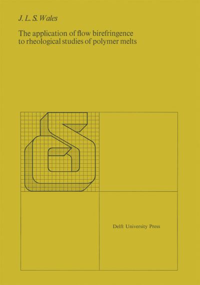 Cover for J.L.S. Wales · The application of flow birefringence to rheological studies of polymer melts (Paperback Book) [1976 edition] (1976)