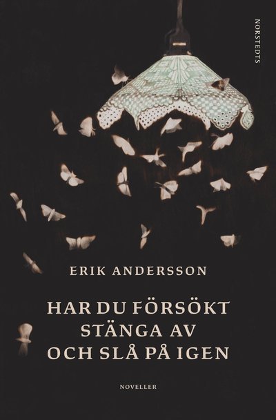 Cover for Erik Andersson · Har du försökt stänga av och slå på igen : noveller (Bound Book) (2022)