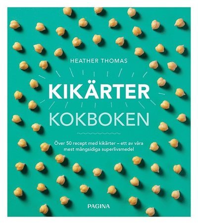 Cover for Thomas Heather · Kikärtor : kokboken (Bound Book) (2018)