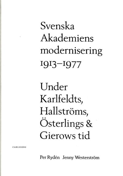 Svenska Akademiens modernisering 1913-77 - Rydén Per - Books - Carlsson Bokförlag - 9789173319027 - September 14, 2018