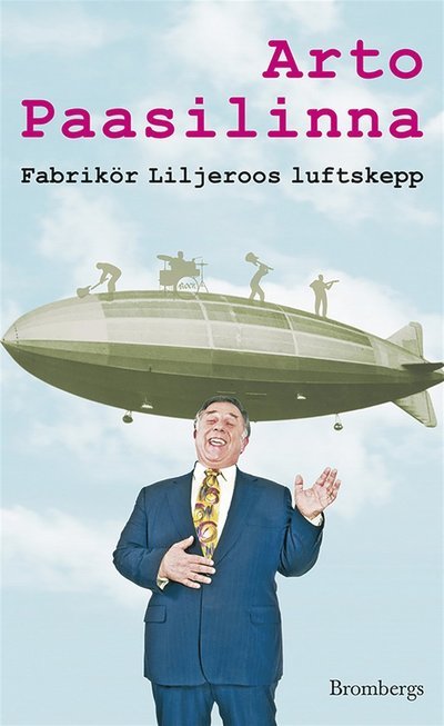 Cover for Arto Paasilinna · Fabrikör Liljeroos luftskepp (ePUB) (2015)