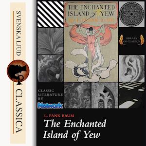 Cover for L Frank Baum · The Enchanted Island of Yew (Audiobook (MP3)) (2015)