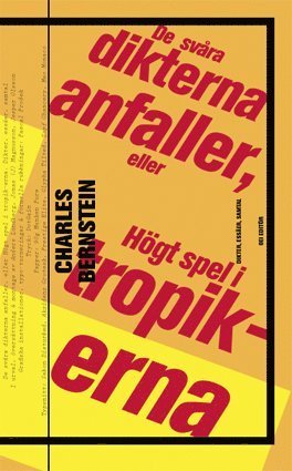 Cover for Charles Bernstein · De svåra dikterna anfaller : eller högt spel i tropikerna : dikter, essäer, samtal (Book) (2008)