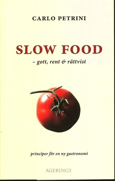 Cover for Carlo Petrini · Slow Food : gott, rent och rättvist - principer för en ny gastronomi (Bound Book) (2008)