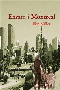 Cover for Elin Miller · Ensam i Montreal (Bound Book) (2013)