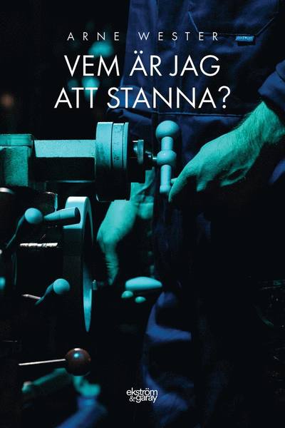 Cover for Arne Wester · Vem är jag att stanna (Book) (2020)