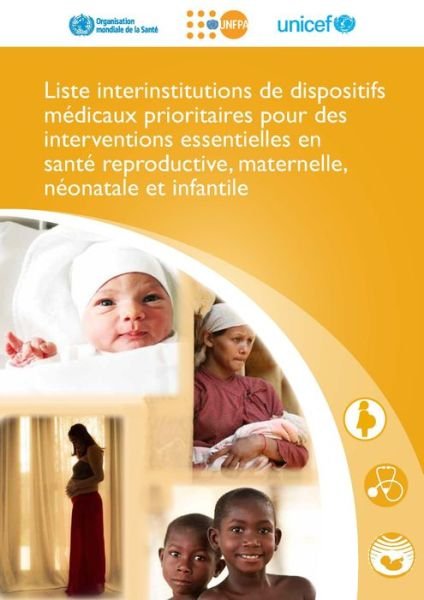 Cover for World Health Organization · Liste interinstitutions de dispositifs mdicaux prioritaires pour des interventions essentielles (Taschenbuch) (2017)