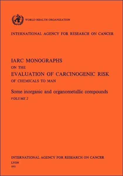 Some Inorganic and Organometallic Compounds. Iarc  Vol. 2 - Iarc - Książki - World Health Organisation - 9789283212027 - 1973