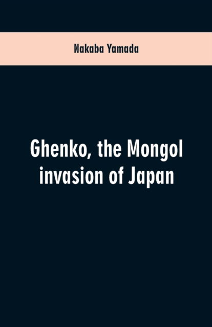 Ghenko, the Mongol invasion of Japan - Nakaba Yamada - Kirjat - Alpha Edition - 9789353601027 - lauantai 23. helmikuuta 2019