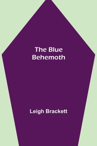 Cover for Leigh Brackett · The Blue Behemoth (Taschenbuch) (2021)