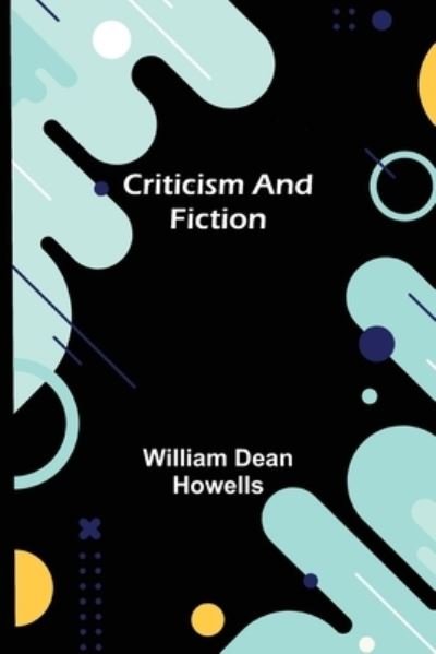 Cover for William Dean Howells · Criticism And Fiction (Pocketbok) (2022)