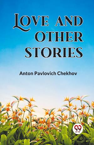 Cover for Anton Pavlovich Chekhov · Love and Other Stories (Taschenbuch) (2024)