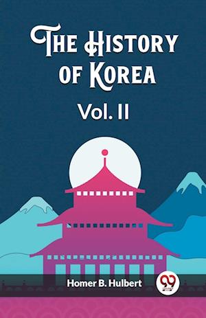 Cover for Homer B Hulbert · The History of Korea Vol. II (Edition2023) (Paperback Book) (2024)
