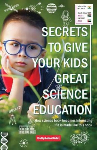 Secrets to Give Your Kids Great Science Education - Dinesh Verma - Kirjat - Gullybaba Publishing House Pvt. Ltd - 9789381970027 - maanantai 1. huhtikuuta 2019