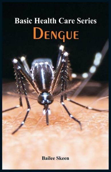Cover for Bailee Skeen · Basic Health Care Series - Dengue (Paperback Bog) (2017)