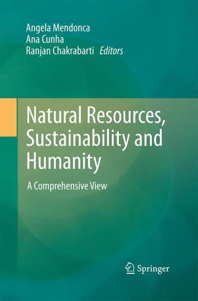 Angela Mendonca · Natural Resources, Sustainability and Humanity: A Comprehensive View (Paperback Bog) [2012 edition] (2014)