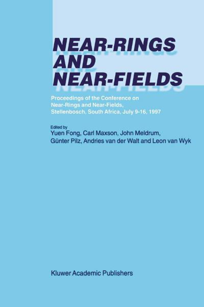 Cover for Yuen Fong · Near-rings and Near-fields: Proceedings of the Conference on Near-rings and Near-fields, Stellenbosch, South Africa, July 9 16, 1997 (Pocketbok) [Softcover Reprint of the Original 1st Ed. 2001 edition] (2012)