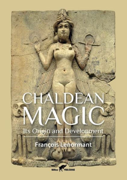 Cover for Francois Lenormant · Chaldean Magic: Its Origin and Development (Pocketbok) (2016)