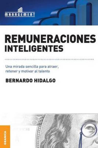 Remuneraciones Inteligentes - Bernardo Hidalgo - Books - Ediciones Granica, S.A. - 9789506416027 - May 1, 2011