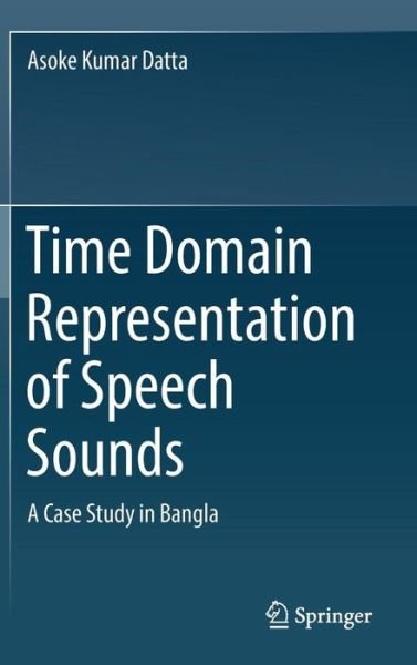 Cover for Datta · Time Domain Representation of Speech Sounds (Bog) [1st ed. 2018 edition] (2018)
