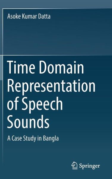 Cover for Datta · Time Domain Representation of Speech Sounds (Bok) [1st ed. 2018 edition] (2018)