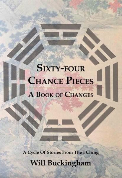 Cover for Will Buckingham · Sixty-Four Chance Pieces: A Book of Changes (Paperback Book) (2022)