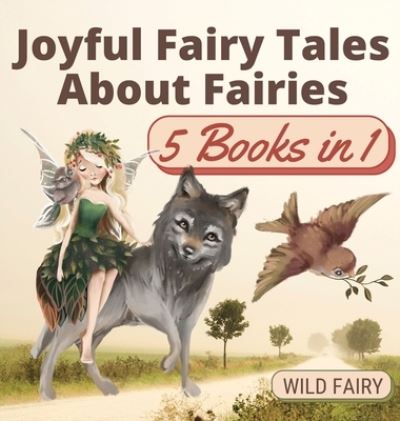 Cover for Wild Fairy · Joyful Fairy Tales About Fairies (Hardcover Book) (2021)