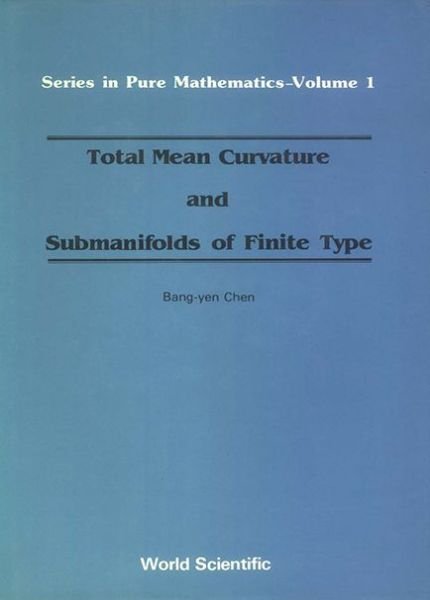 Cover for Bang-Yen Chen · Total Mean Curvature And Submanifolds Of Finite Type - Series In Pure Mathematics (Hardcover Book) (1984)