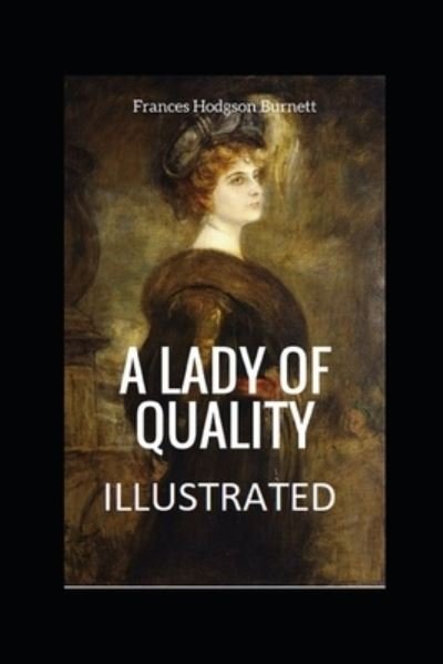 Cover for Frances Hodgson Burnett · A Lady of Quality Illustrated (Paperback Book) (2021)