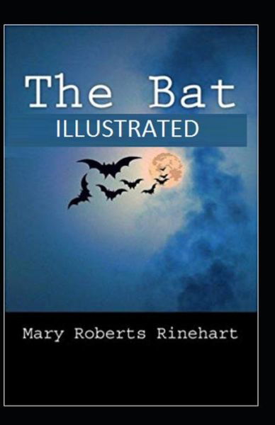 The Bat Illustrated - Mary Roberts Rinehart - Books - Independently Published - 9798504740027 - May 15, 2021