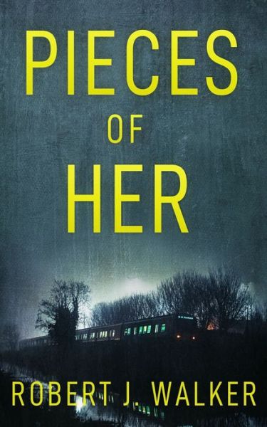 Cover for Robert J Walker · Pieces of Her - A Riveting Kidnapping Mystery (Paperback Book) (2021)