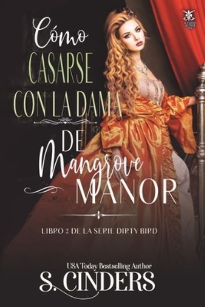 Cover for S Cinders · Como Casarse con la Dama de Mangrove Manor: Libro 2 de la Serie Dirty Bird (Paperback Book) (2021)