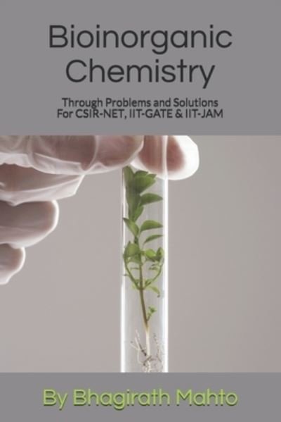 Cover for Bhagirath Mahto · Bioinorganic Chemistry Through Problems and Solutions (For CSIR-NET, IIT-GATE, IIT-JAM) (Paperback Book) (2020)